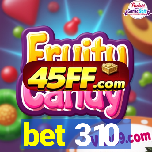 bet 310